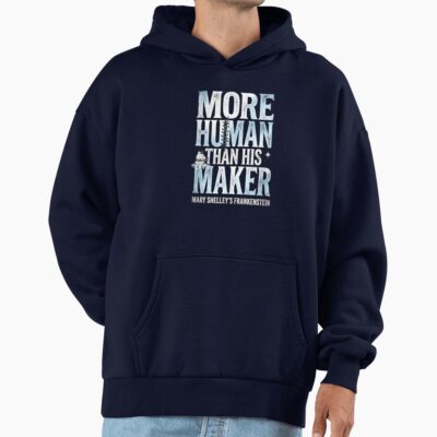 Frankenstein More Human Than His Maker Hoodie