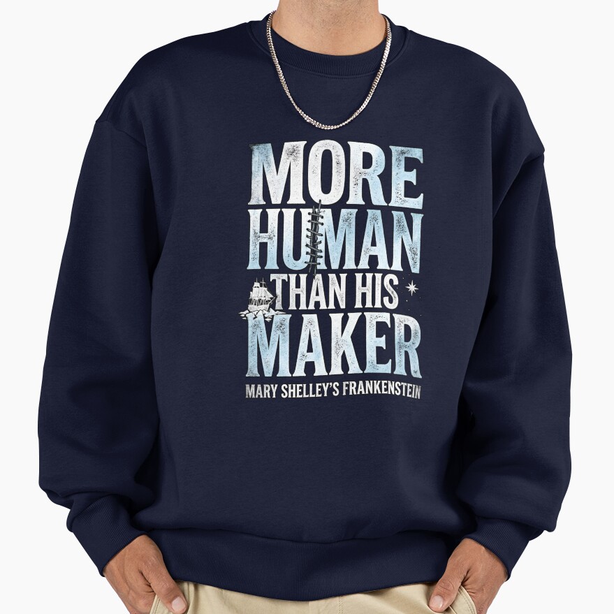 Frankenstein More Human Than His Maker Sweatshirt