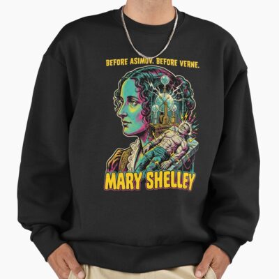 Mary Shelley Frankenstein Sci Fi Quote Sweatshirt